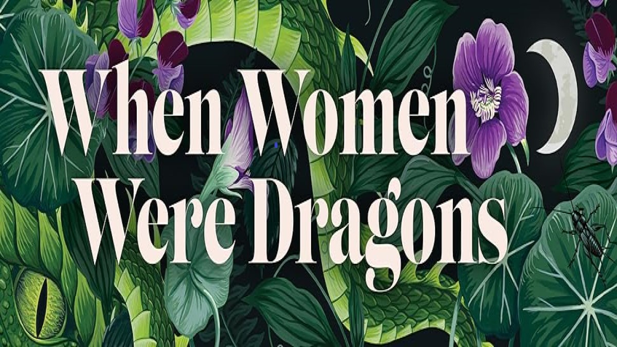 Book Review: ‘When Women Were Dragons’ by Kelly Barnhill