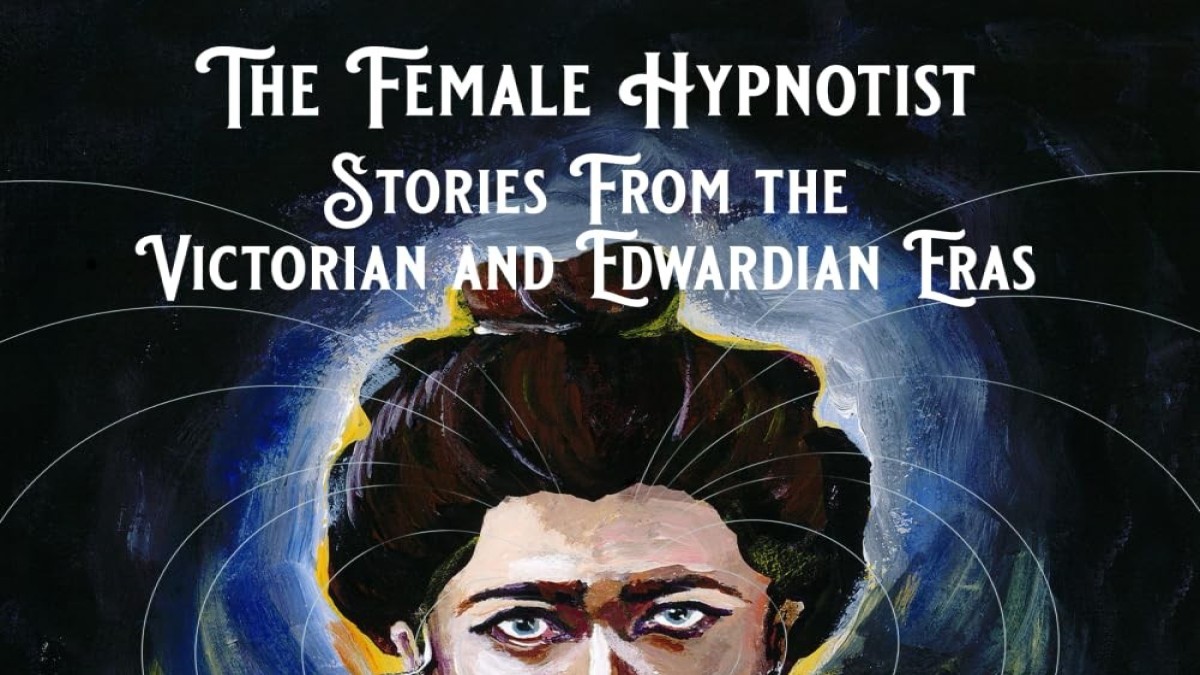 Book Review: ‘The Female Hypnotist’ Edited by Donald K. Hartman