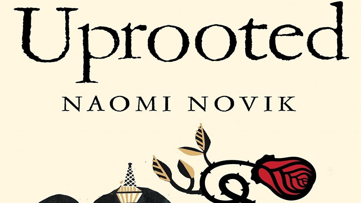 Book Review: ‘Uprooted’ by Naomi Novik